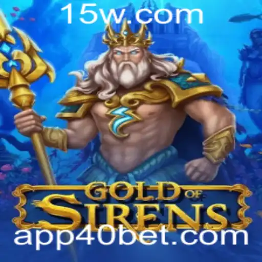 GoldofSirens: Descubra o Fascinante Mundo do Jogo de Estratégia 40 Bet